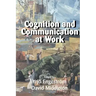 Cognition and Communication at Work