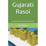 Gujarati Rasoi: A Delicious Journey to the Gujarati Kitchen