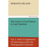 The Letters of Lord Nelson to Lady Hamilton, Vol. I. with a Supplement of Interesting Letters by Distinguished Characters