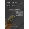 Reeves' Turtle Pet Care: A Complete Guide to Their Habitat, Diet, Ownership, Health, Management, Requirements Etc