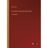 Four Short Stories By Emile Zola: in large print