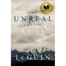 The Unreal and the Real: The Selected Short Stories of Ursula K. Le Guin