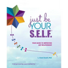Just Be Your S.E.L.F.: Your Guide to Improving Any Relationship