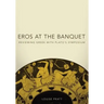 Eros at the Banquet: Reviewing Greek with Plato's Symposiumvolume 40