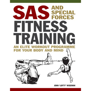 SAS and Special Forces Fitness Training: An Elite Workout Programme for Your Body and Mind