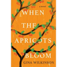 When the Apricots Bloom: A Novel of Riveting and Evocative Fiction