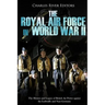 The Royal Air Force in World War II: The History and Legacy of British Air Power against the Luftwaffe and Nazi Germany