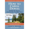 How to Calm Down Even IF You're Absolutely, Totally Nuts: The Path To Peace Of Mind