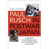 Paul Rusch in Postwar Japan: Evangelism, Rural Development, and the Battle Against Communism