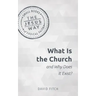 What Is the Church and Why Does It Exist?