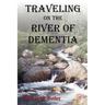 Traveling on the River of Dementia