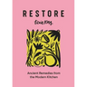 Restore: Ancient Remedies from the Modern Kitchen