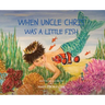 When Uncle Chris Was A Little Fish