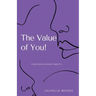 The Value of You!: Your New Journey Awaits...
