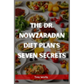 The Dr. Nowzaradan Diet Plans Seven Secrets: Unveiling the Hidden Secrets of Dr. Nowzaradan's Diet Plans (2023 Guide for Beginners)
