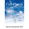 Cell Phone Spirituality: What Your Cell Phone Can Teach You About Life and God.