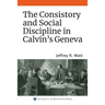 The Consistory and Social Discipline in Calvin's Geneva