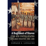 A Regiment of Slaves: The 4th United States Colored Infantry, 1863-1866
