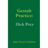 Gestalt Practice: Dick Price