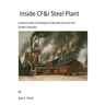 Inside CF&I Steel Plant: A picture story of working at Colorado Fuel and Iron, Pueblo, Colorado