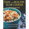 Easy and Healthy Slow Cooker Cookbook: Low-Carb slow cooker recipes to save your busy time