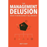 The Management Delusion: What if we're doing it all wrong?