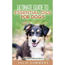 Essential Oils for Dogs: 2 manuscripts - Essential Oils for Dogs Guide & 100 Safe and Easy Essential Oils for Dog Recipes