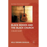 Black Bodies and the Black Church: A Blues Slant