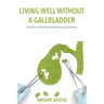 Living Well Without a Gallbladder: A Guide to Postcholecystectomy Syndrome