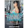 Strength Training For Women: Strength, Fat and Weight Loss Workouts, Routines, Exercises and Dieting Guide