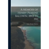 A Memoir of Henry Perrine Baldwin, 1842 to 1911