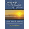 Finding Hope on the Other Side of Depression: Slogging Through and Breaking Free