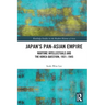 Japan's Pan-Asian Empire: Wartime Intellectuals and the Korea Question, 1931-1945