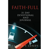 Faith-Full 31 Day Devotional and Journal: Filling up on the Word of God