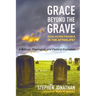 Grace Beyond the Grave: Is Salvation Possible in the Afterlife? a Biblical, Theological, and Pastoral Evaluation