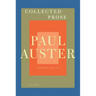 Collected Prose: Autobiographical Writings, True Stories, Critical Essays, Prefaces, Collaborations with Artists, and Interviews: Expanded Edition
