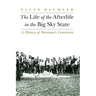 The Life of the Afterlife in the Big Sky State: A History of Montana's Cemeteries
