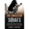 8 Weeks to 200 Consecutive Squats: Build a Strong Lower Body by Working Your Glutes, Quads, Lower Back, and Hamstrings