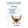 Leading By Example, Partisan Fighters & Leaders Of New France, 1660-1760: Volume One