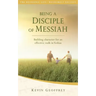 Being a Disciple of Messiah: Building Character for an Effective Walk in Yeshua (The Messianic Life Series / Bookshelf Edition)