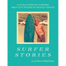 Surfer Stories: 12 Untold Stories by 12 Writers about 12 of the World's Greatest Surfers