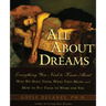 All about Dreams: Everything You Need to Know about *Why We Have Them *What They Mean *And How to Put Them to Work for You