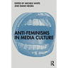 Anti-Feminisms in Media Culture