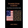 Becoming African in America: Race and Nation in the Early Black Atlantic