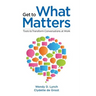Get to What Matters: Tools to Transform Conversations at Work