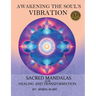 Awakening the Soul's Vibration: Sacred Mandalas for Healing & Transformation