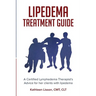 Lipedema Treatment Guide: A Certified Lymphedema Therapist's advice for her clients with lipedema