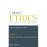 Baha'i Ethics in Light of Scripture Volume 2