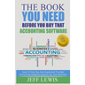 The Book You Need Before You Buy That Accounting Software: How Find, Buy and Implement the Best Accounting Software Solution For Your Business