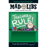 Teachers Rule! Mad Libs: World's Greatest Word Game
